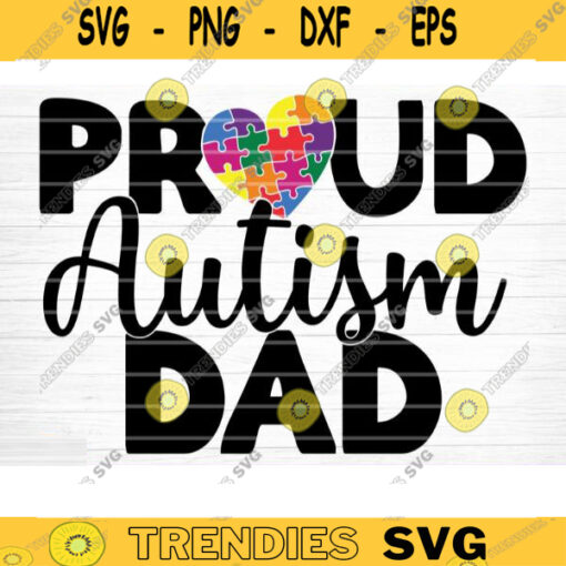 Proud Autism Dad Svg File Pround Autism Dad Vector Printable Clipart Autism Quote Svg Funny Autism Saying Svg Cricut Decal Monogram Design 860 copy