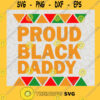 Proud Black Daddy Svg Black King Svg Black History Svg Daughter Gift Svg
