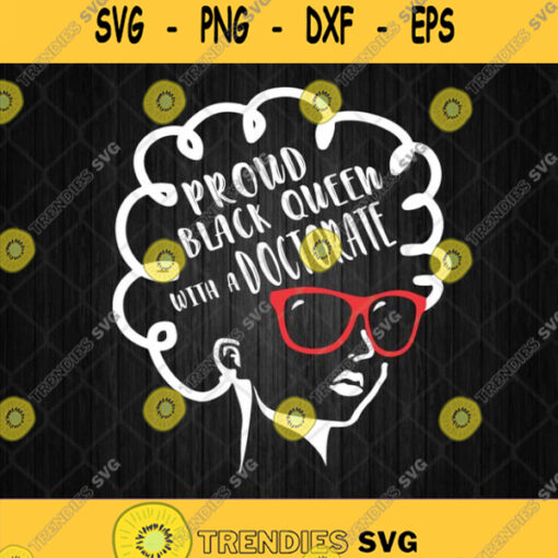 Proud Black Queen Doctorate Degree Graduation Svg Png Silhouette Clipart