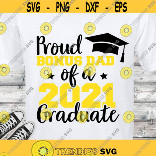 Proud Bonus Dad of a 2021 Graduate SVG Graduation 2021 SVG Senior 2021 SVG Class of 2021 digital cut files