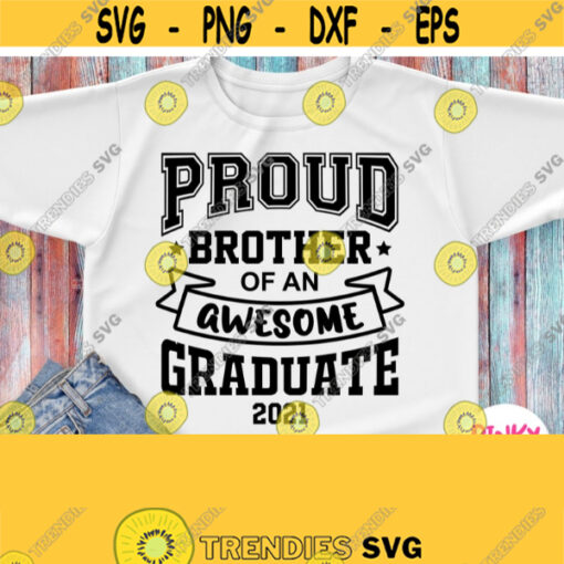 Proud Brother Of An Awesome Graduate Svg Graduates Brother Shirt Svg Graduation 2021 Svg Cricut Design Silhouette Dxf Printable Iron on Design 926