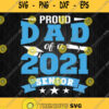 Proud Dad Of A 2021 Senior Graduation Svg Png Clipart Cricut Silhouette
