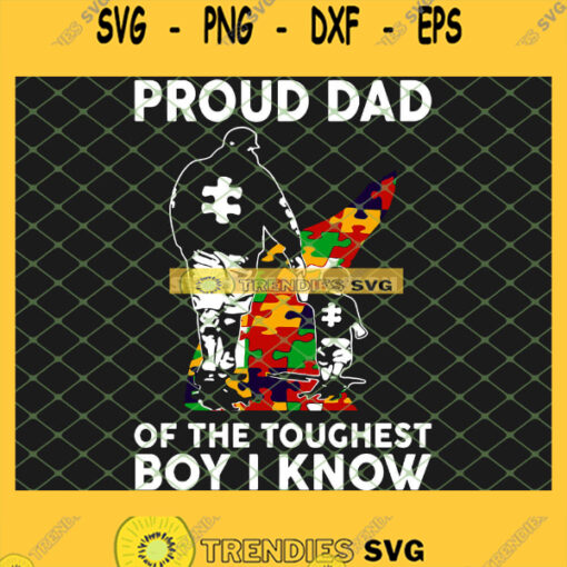 Proud Dad Of The Toughest Boy I Know Autism Awareness SVG PNG DXF EPS 1