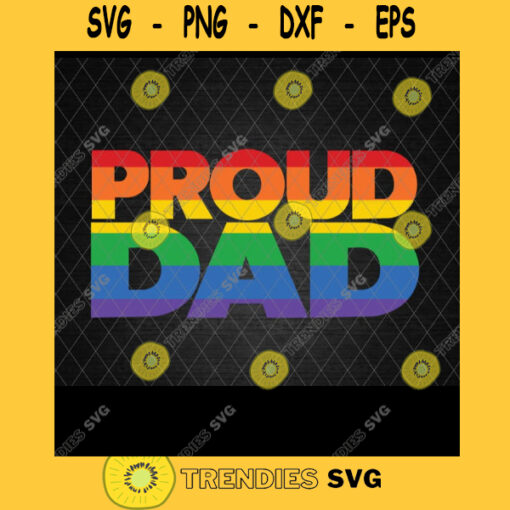Proud Dad Svg LGBT Parent LGBT Father Pride For Father Pride Month Lgbt Dad Gay Dad Gay Father Svg Cricut Design