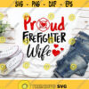 Proud Firefighter Wife Svg Firefighter Svg Fathers Day Cut Files Fireman Wife Svg Dxf Eps Png Love Firefighter Silhouette Cricut Design 2316 .jpg