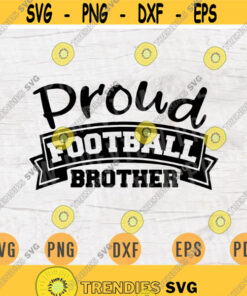 Proud Football Brother Dad SVG American Football Svg Cricut Cut File Decal INSTANT DOWNLOAD Cameo American Football Shirt Iron Transfer n756 Design -605