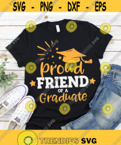 Proud Friend of a Graduate svg Friend of Graduate svg Graduation svg dxf eps Graduation Shirt Printable Cut File Cricut Silhouette Design 530.jpg