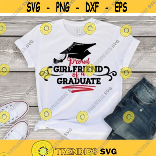 Proud Girlfriend of a Graduate svg dxf eps Girlfriend svg dxf Mom Shirt Graduation Shirt Clipart Print Cut File Cricut Silhouette Design 48.jpg
