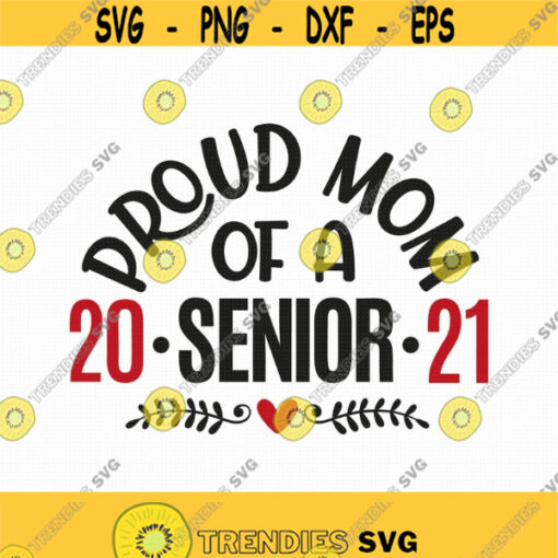 Proud Mom Of A 2021 Senior Svg Png Eps Pdf Files Proud Mom Svg Mom Of Senior 2021 Senior Class Of 2021 Svg Design 401