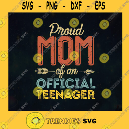 Proud Mom of Official Teenager 13th Birthday 13 Years Old Gift for Mom 2021 Mother Day SVG Digital Files Cut Files For Cricut Instant Download Vector Download Print Files