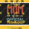 Proud Mom of Official Teenager svg13th Birthday13 Years OldTeenagerBirthday partyTurn to 13Digital downloadPrint Design 42
