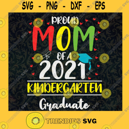 Proud Mom of a 2021 Kindergarten Graduate SVG Digital Files Cut Files For Cricut Instant Download Vector Download Print Files