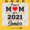 Proud Mom of a 2021 Senior SVG Digital Files Cut Files For Cricut Instant Download Vector Download Print Files