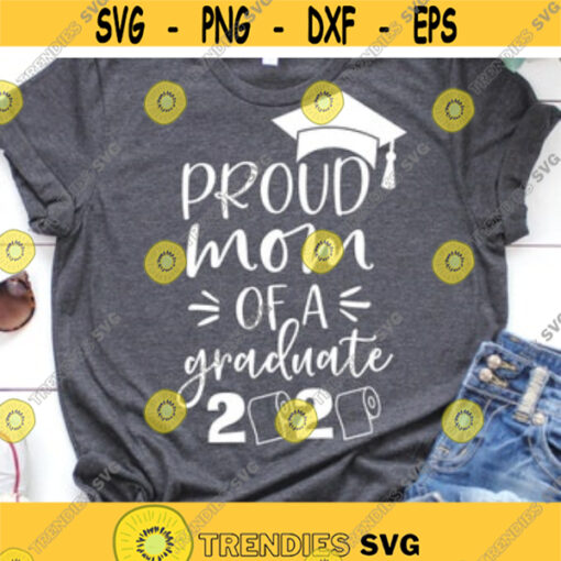 Proud Mom of a Graduate 2020 Svg Quarantined Class Svg Last Day of School Graduation Svg Funny Grad Shirt Svg File for Cricut Png Dxf Design 5837.jpg