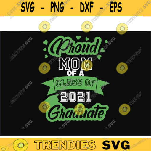 Proud Mom of a class of 2021 SVG Mothers Day SVG Gift for mom Graduation 2021 Cricut File png dxf Design 461 copy