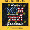 Proud Mommy Svg Class of 2021 Svg American Dream Svg American Flag Svg