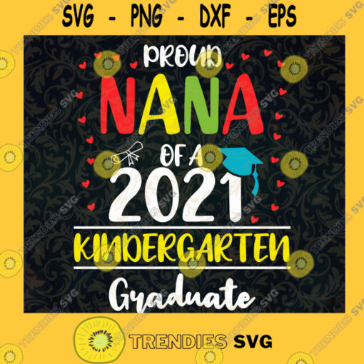 Proud Nana of a 2021 Kindergarten Graduate SVG Digital Files Cut Files For Cricut Instant Download Vector Download Print Files