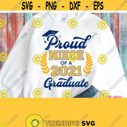 Proud Niece Of A Graduate Svg Graduation 2021 Svg Grads Niece Shirt Svg Cricut Silhouette Dxf Png Sublimation Heat Press Transfer Design 407