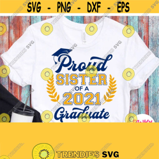 Proud Sister Of A Graduate Svg Grads Sister Shirt Svg Graduation 2021 Svg Cricut Family Design Silhouette Dxf Printable Iron on Png Pdf Design 628