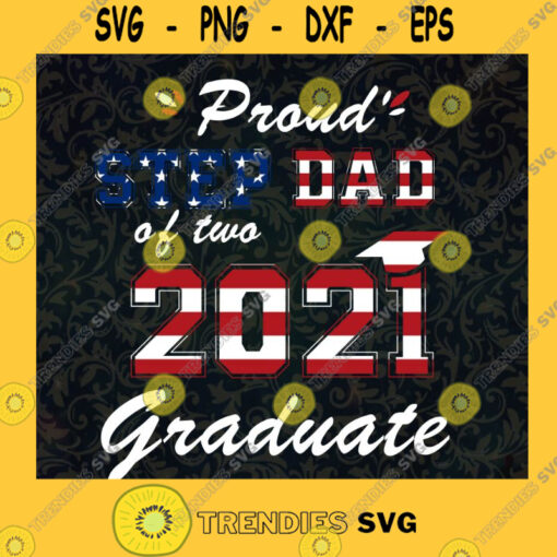 Proud Step Dad Svg Class of 2021 Svg American Dream Svg American Flag Svg