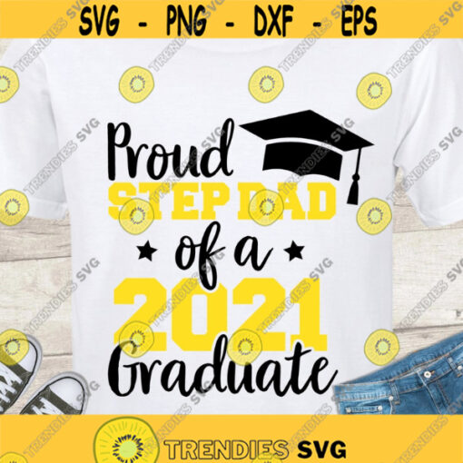 Proud Step Dad of a 2021 graduate SVG Graduation 2021 SVG Graduate 2021 cut files Proud family shirt SVG