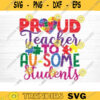 Proud Teacher To Au Some Students Svg File Vector Printable Clipart Autism Quote Svg Funny Autism Saying Svg Cricut Decal Monogram Design 307 copy