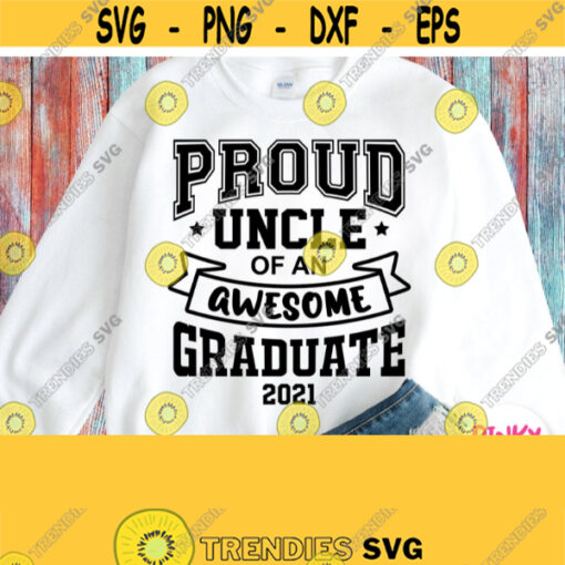 Proud Uncle Of A Graduate SVG Grads Uncle Shirt Svg Graduation 2021 Svg Black File Cricut Silhouette Dxf Png Printable Sublimation Image Design 732