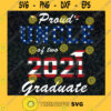 Proud Uncle Svg Class Of 2021 Svg Back To School Svg Family Quotes Svg