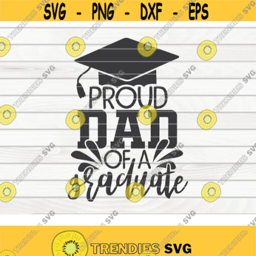 Proud dad of a graduate SVG Graduation Quote Cut File clipart printable vector commercial use instant download Design 439