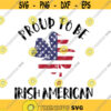 Proud to be Irish American SVG Independence Day Svg Irish Svg 4th of July Svg Irish American Cutting File America Clip Art USA Design 170 .jpg