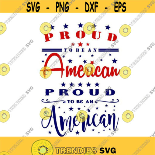 Proud to be an american 4th of July Cuttable Design SVG PNG DXF eps Designs Cameo File Silhouette Design 415