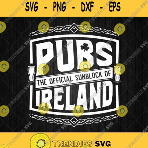 Pubs The Official Sunblock Of Ireland Svg St Patricks Day Svg Png Silhouette