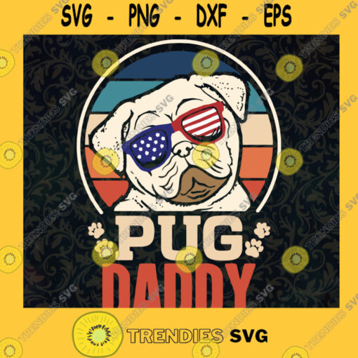 Pug Daddy Svg Little Puppy Svg American Dog Svg Dog Sunglasses Svg