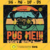 Pug Me SVG Pit bull SVG Pit bull American SVG Right Now SVG Pet Pit bull SVG