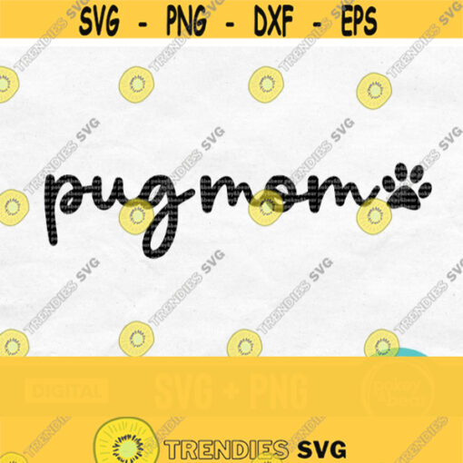 Pug Mom Svg Pug Svg Dog Lover Svg Mom Dog Svg Pug Mom Shirt Svg Pug Mom Car Decal Svg Paw Print Svg Pug Mom Cut File Pug Mom Png Design 131