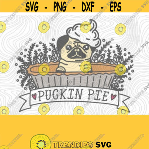 Pugkin Pie PNG Print Files Sublimation Cutting Machines Cameo Cricut Pumpkin Spice Fall Autumn Funny Thanksgiving Pie Pumpkin Pie Design 163