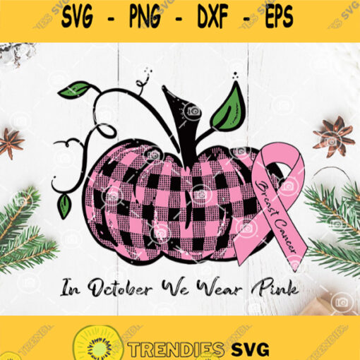 Pumpkin In October We Wear Pink Svg Breast Cancers Svg Pink Pumpkin Svg Cancer Awareness Svg