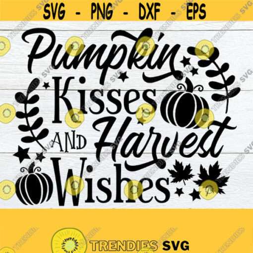 Pumpkin Kisses And Harvest Wishes Thanksgiving Thanksgiving Decor Fall Fall Decor Cute Fall Decor Cute Thanksgiving Cut File SVG Design 1574