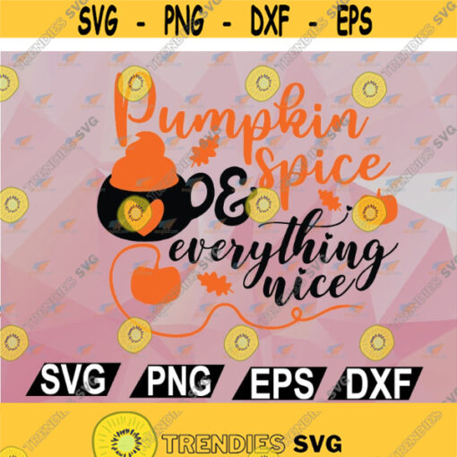 Pumpkin Spice And Everything Nice SVG Cut File Commercial use Cut File svg png eps dxf Design 84