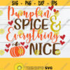 Pumpkin Spice And Everything Nice Thanksgiving Decor Fall Decor Thanksgiving svg Thanksgiving Cute Thanksgiving Cut FIle SVG Design 1589