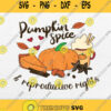 Pumpkin Spice And Reproductive Rights Svg Png Digital Download
