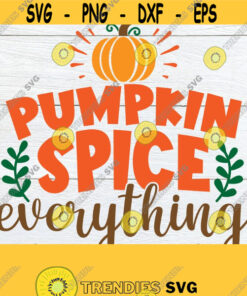 Pumpkin Spice Everything Cute Thanksgiving Cute Fall Decor Svg Fall Decor Pumpkin Spice Thanksgiving Decor Thanksgiving Cut File Svg Design 1592 Cut Files Svg Clipart