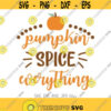 Pumpkin Spice Everything SVG Pumpkin Spice SVG Fall Svg Autumn Svg Pumpkin svg Thanksgiving Svg Silhouette Cut Files Cricut Cut Files Design 979