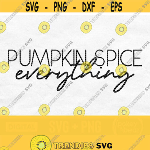 Pumpkin Spice Everything Svg Pumpkin Spice Svg Fall Svg Autumn Svg Fall Shirt Svg Fall Saying Svg Fall Quote Svg Pumpkin Spice Png Design 726