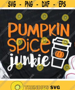 Pumpkin Spice Junkie Svg, Fall Sayings Svg, Thanksgiving Svg, Dxf, Eps, Png, Funny Autumn Quote Cut Files, Halloween Svg, Silhouette, Cricut Design -3146