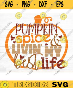 Pumpkin Spice  Livin' My Best Life Sign Svg Cut File, Vector Printable Clipart Cut File, Fall Quote, Thanksgiving Quote,Autumn Quote Bundle Design -579