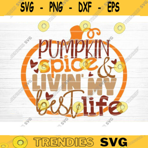 Pumpkin Spice Livin My Best Life Sign SVG Cut File Vector Printable Clipart Cut File Fall Quote Thanksgiving QuoteAutumn Quote Bundle Design 579 copy