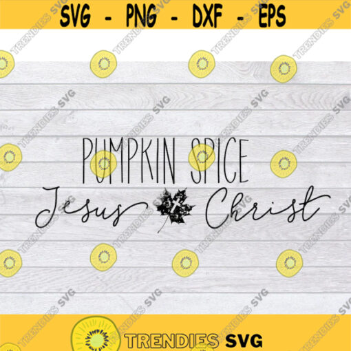 Pumpkin Spice SVG Jesus Svg Faith Svg Leaf Svg Pumpkin Cut File Fall Sign SVG Fall SVG Happy Fall Svg Fall Shirt Svg .jpg