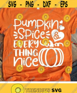 Pumpkin Spice and Everything Nice Svg, Thanksgiving Svg Dxf Eps Png, Fall Sign Svg, Autumn Quote Cut Files, Halloween Svg, Silhouette Cricut Design -884