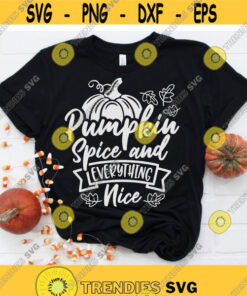 Pumpkin Spice and Everything Nice svg, Pumpkin Spice svg, Thanksgiving svg, Autumn svg, Leaves Fall svg, Fall svg, dxf, eps, png, Download Design -394
